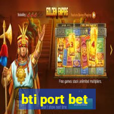 bti port bet